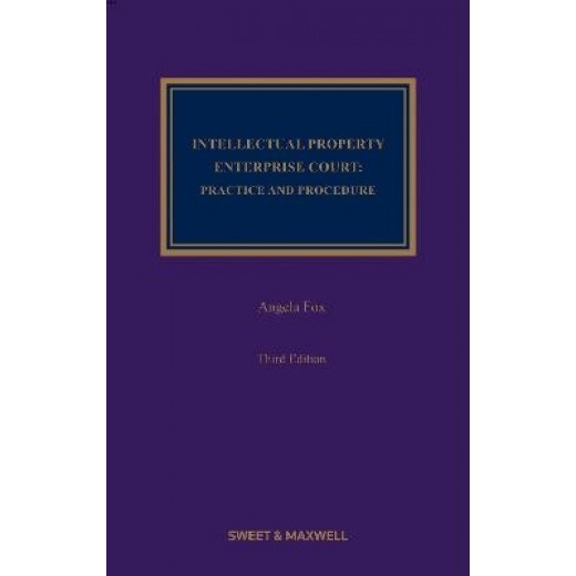 The Intellectual Property Enterprise Court: Practice and Procedure 3rd ed